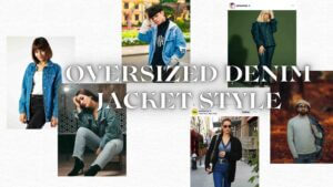 college of six images which explains the style of Oversized Denim Jacket.