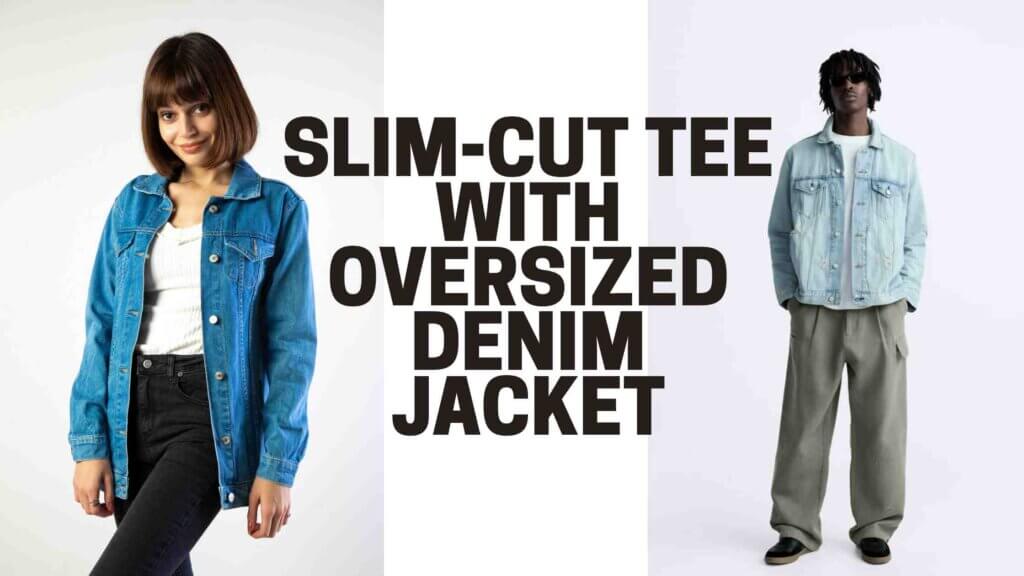 banner of two image where a man and an woman is wearing oversized denim jacket over slim-cut t-shirt.